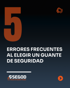 5 errores frecuentes al elegir un guante de seguridad.